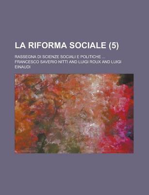 Book cover for La Riforma Sociale; Rassegna Di Scienze Sociali E Politiche ... (5 )