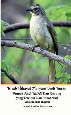 Book cover for Kisah Hikayat Maryam Binti Imran Ibunda Nabi Isa AS Dan Burung Yang Tercipta Dari Tanah Liat Edisi Bahasa Inggris