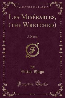 Book cover for Les Misérables, (the Wretched)