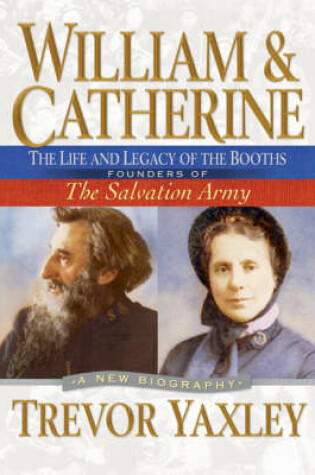 Cover of William & Catherine: the Life and Legacy of the Booths