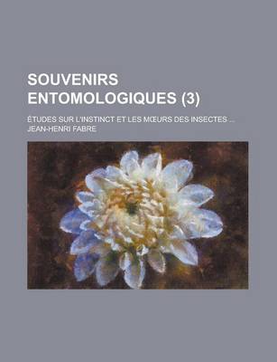 Book cover for Souvenirs Entomologiques (3); Etudes Sur L'Instinct Et Les M Urs Des Insectes