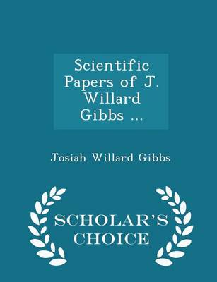 Book cover for Scientific Papers of J. Willard Gibbs ... - Scholar's Choice Edition