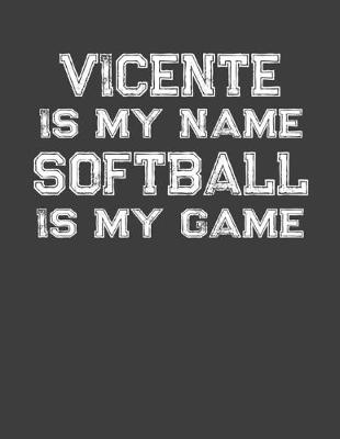 Book cover for Vicente Is My Name Softball Is My Game