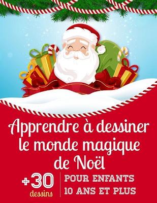 Book cover for Apprendre à dessiner le monde magique de Noël pour enfants 10 ans et plus