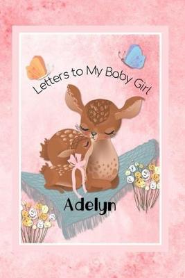 Book cover for Adelyn Letters to My Baby Girl