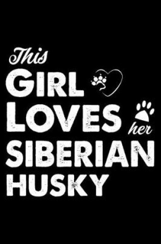 Cover of This Girl Loves Her Siberian Husky