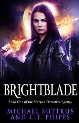 Brightblade by Michael Suttkus, C T Phipps