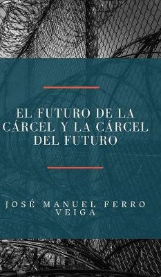 Book cover for El futuro de la carcel y la carcel del futuro