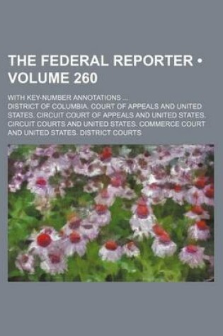 Cover of The Federal Reporter (Volume 260); With Key-Number Annotations