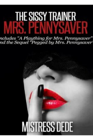 Cover of The Sissy Trainer Mrs. Pennysaver