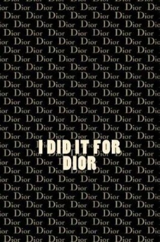 Cover of I did it for Dior