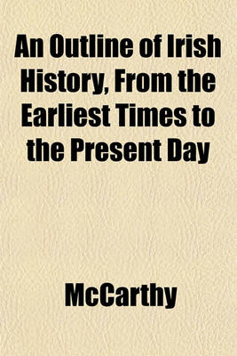 Book cover for An Outline of Irish History, from the Earliest Times to the Present Day