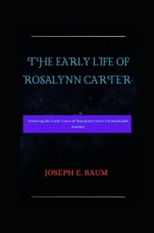 Cover of The Early Life of Rosalynn Carter