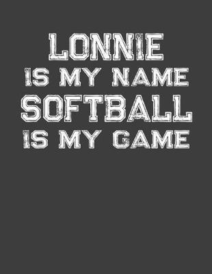 Book cover for Lonnie Is My Name Softball Is My Game
