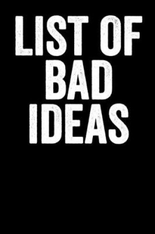 Cover of List Of Bad Ideas