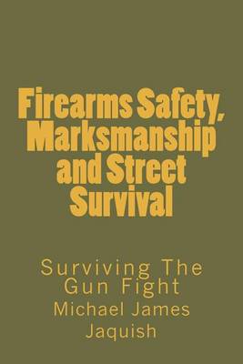 Book cover for Firearms Safety, Marksmanship and Street Survival