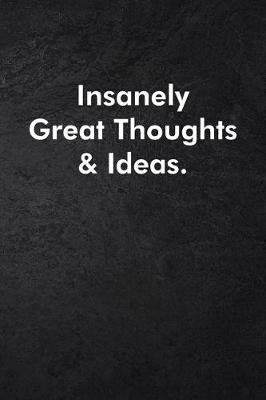 Book cover for Insanely Great Thoughts & Ideas.