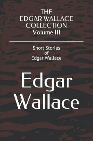 Cover of THE EDGAR WALLACE COLLECTION Volume III