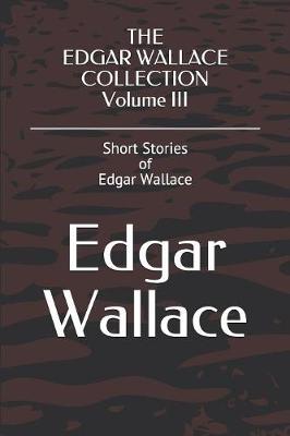 Book cover for THE EDGAR WALLACE COLLECTION Volume III