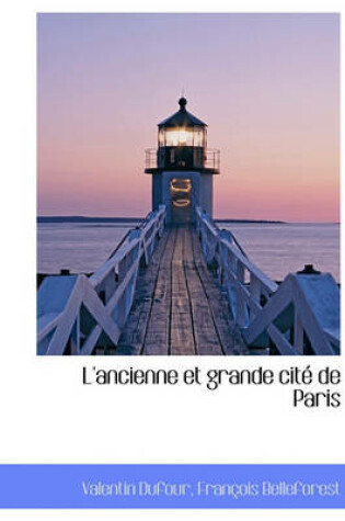 Cover of L'Ancienne Et Grande Cit de Paris