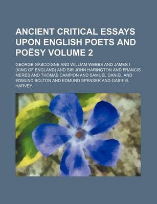 Book cover for Ancient Critical Essays Upon English Poets and Poesy Volume 2