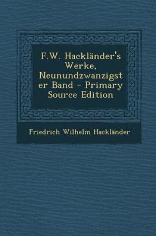 Cover of F.W. Hacklander's Werke, Neunundzwanzigster Band - Primary Source Edition
