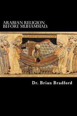 Cover of Arabian Religion Before Muhammad and Surah 1-35 in Chronological order.