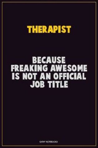 Cover of Therapist, Because Freaking Awesome Is Not An Official Job Title