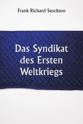 Book cover for Das Syndikat des Ersten Weltkriegs