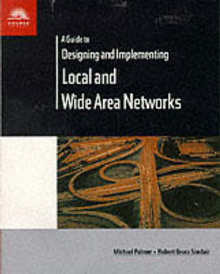 Book cover for A Guide to Designing and Implementing Local and Wide Area Networks