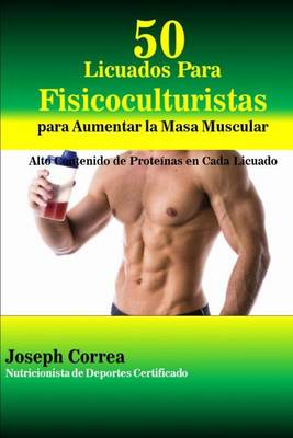 Book cover for 50 Licuados Para Fisicoculturistas para Aumentar la Masa Muscular