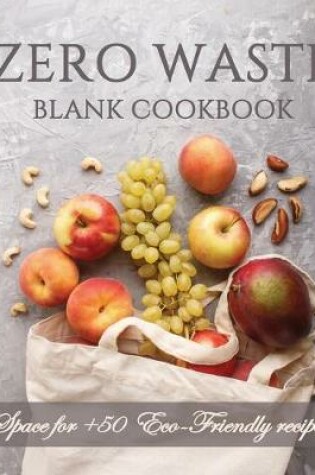 Cover of Zero Waste Blank cookbook and meal planner. Space for +50 Eco-Friendly recipes.