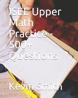 Book cover for ISEE Upper Math Practice - 500+ Questions