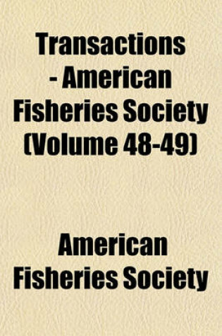 Cover of Transactions - American Fisheries Society (Volume 48-49)