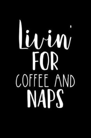 Cover of Livin for Coffee and Naps