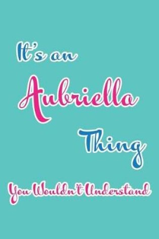 Cover of It's an Aubriella Thing You Wouldn't Understand