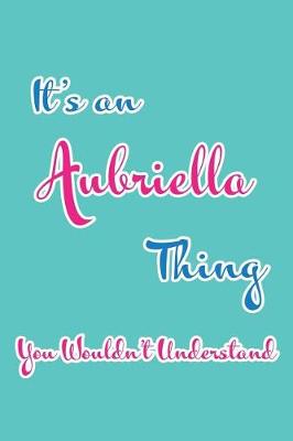 Book cover for It's an Aubriella Thing You Wouldn't Understand