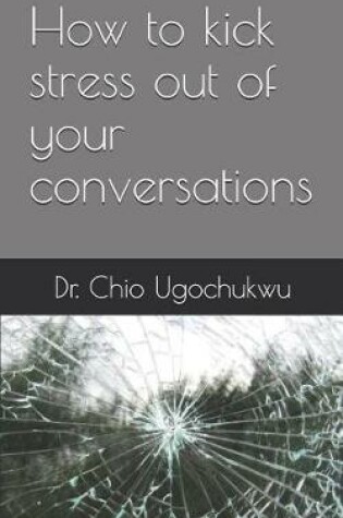 Cover of How to Kick Stress Out of Your Conversations