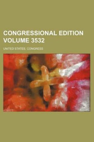 Cover of Congressional Edition Volume 3532