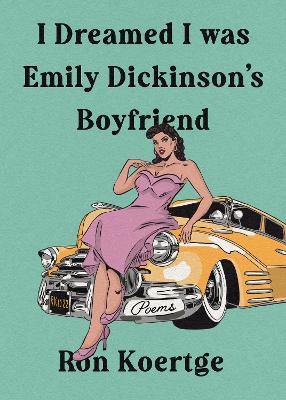 Book cover for I Dreamed I Was Emily Dickinson's Boyfriend