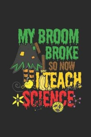 Cover of My Broom Broke So Now I Teach Science