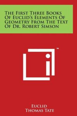 Cover of The First Three Books of Euclid's Elements of Geometry from the Text of Dr. Robert Simson