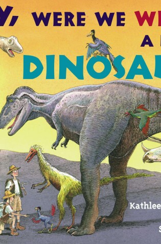 Cover of Boy, Were  We Wrong About Dinosaurs!