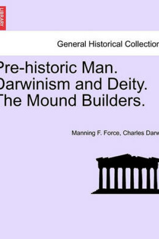 Cover of Pre-Historic Man. Darwinism and Deity. the Mound Builders.