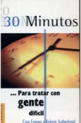 Cover of 30 Minutos-- Para Tratar Con Gente Dificil