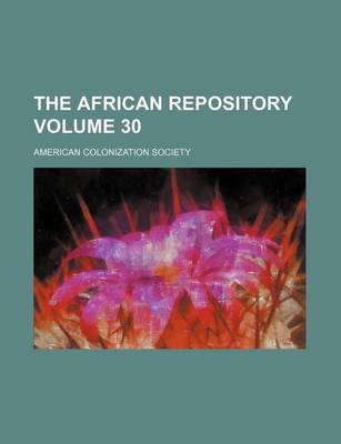 Book cover for The African Repository Volume 30