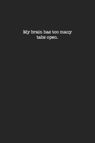 Cover of My Brain Has Too Many Tabs Open