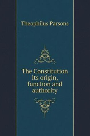 Cover of The Constitution its origin, function and authority