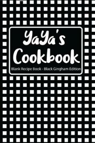 Cover of Yaya's Cookbook Blank Recipe Book Black Gingham Edition