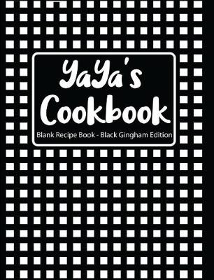 Book cover for Yaya's Cookbook Blank Recipe Book Black Gingham Edition